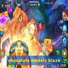 chocolate models blaze